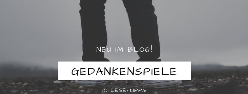 Meine Gedankenspiele: 10 Lese-Tipps aus dem Februar 2019