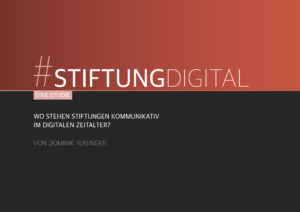 Wo stehen Stiftungen kommunikativ im digitalen Zeitalter
